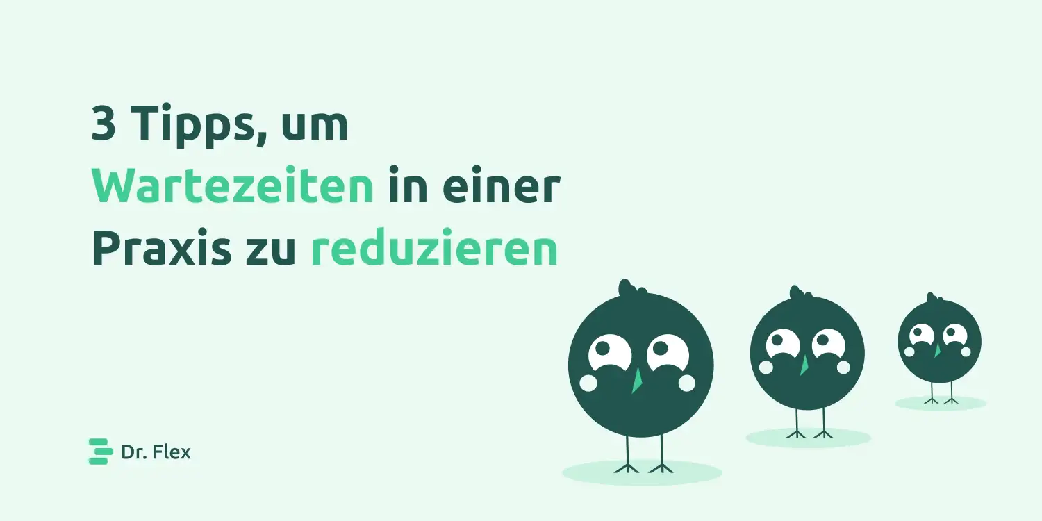 Wartezeiten in der Arztpraxis reduzieren - 3 einfache Tipps